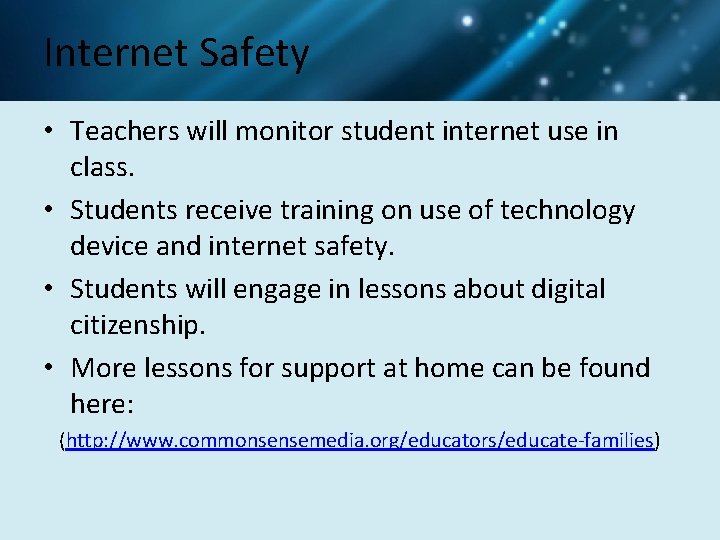 Internet Safety • Teachers will monitor student internet use in class. • Students receive