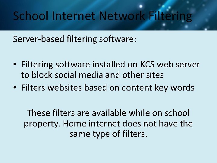 School Internet Network Filtering Server-based filtering software: • Filtering software installed on KCS web