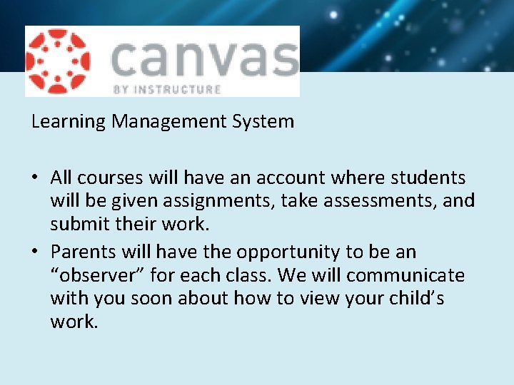 Learning Management System • All courses will have an account where students will be