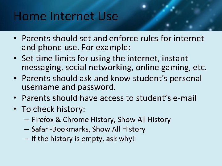 Home Internet Use • Parents should set and enforce rules for internet and phone