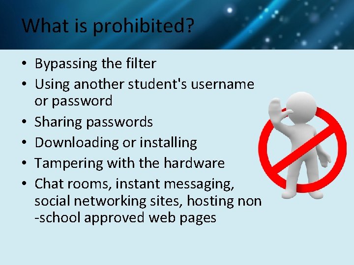 What is prohibited? • Bypassing the filter • Using another student's username or password