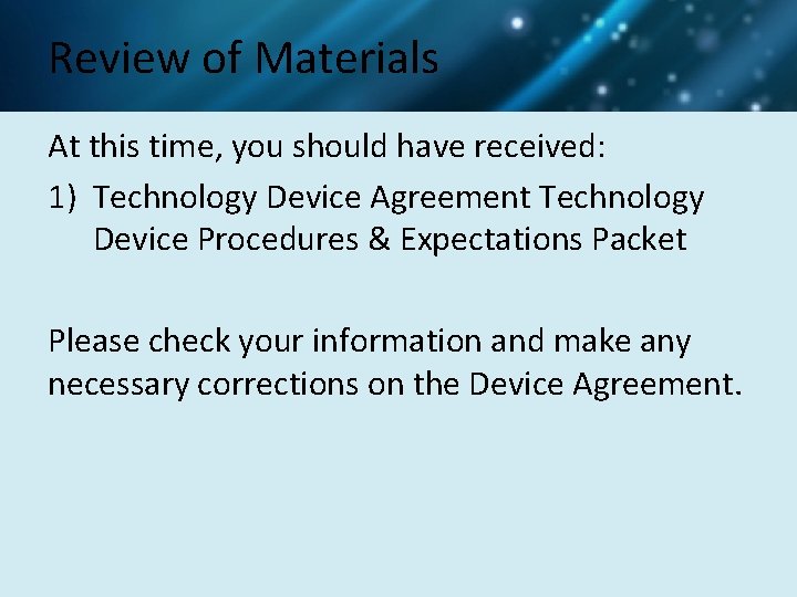 Review of Materials At this time, you should have received: 1) Technology Device Agreement