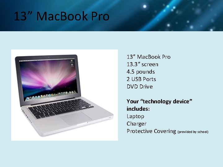 13” Mac. Book Pro 13. 3” screen 4. 5 pounds 2 USB Ports DVD