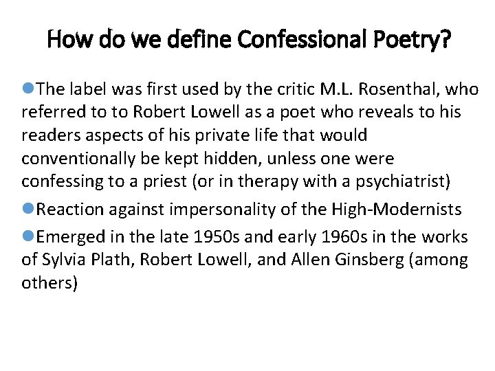 How do we define Confessional Poetry? l. The label was first used by the