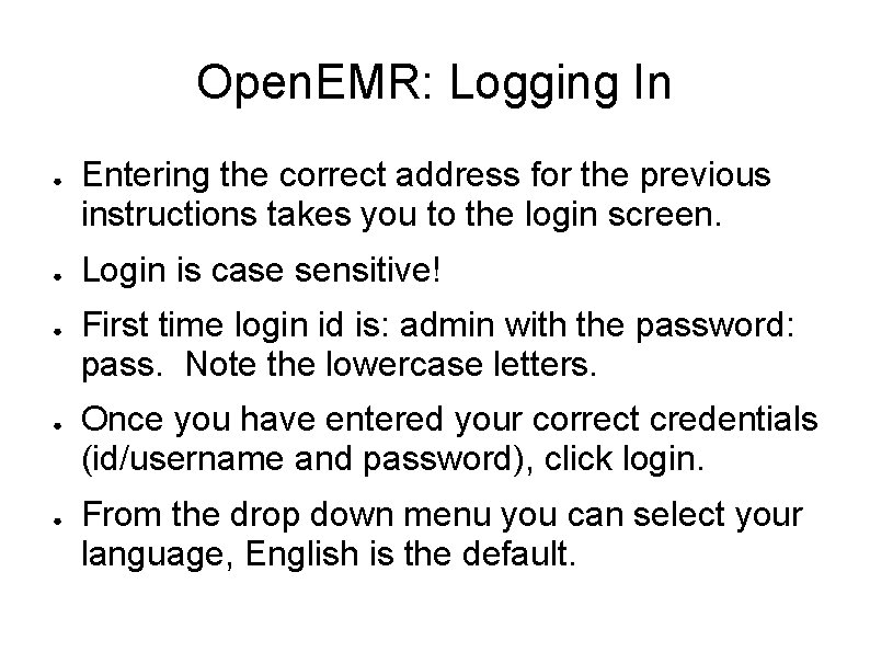 Open. EMR: Logging In ● ● ● Entering the correct address for the previous