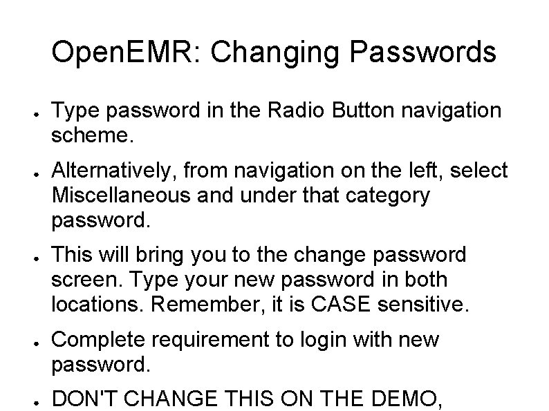 Open. EMR: Changing Passwords ● ● ● Type password in the Radio Button navigation