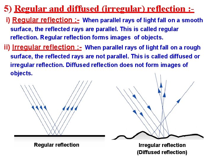 5) Regular and diffused (irregular) reflection : i) Regular reflection : - When parallel