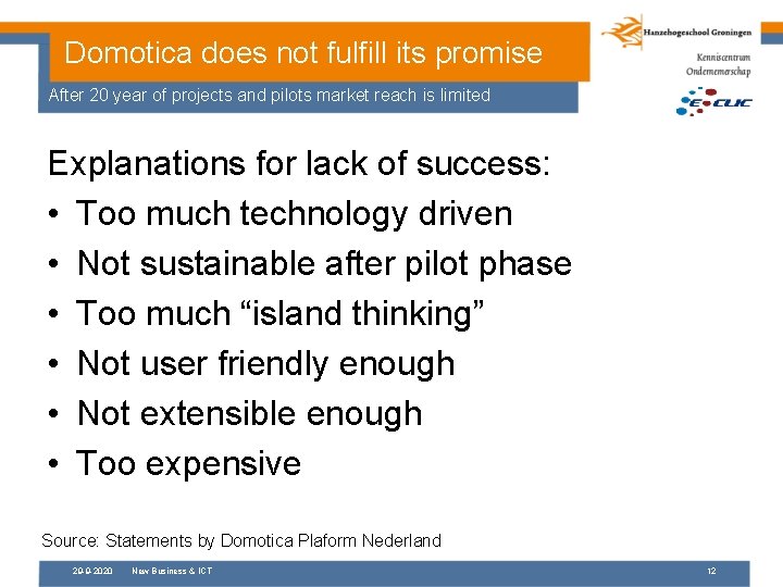 Domotica does not fulfill its promise After 20 year of projects and pilots market