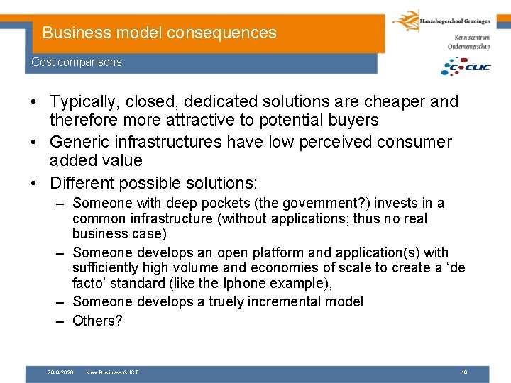 Business model consequences Cost comparisons • Typically, closed, dedicated solutions are cheaper and therefore