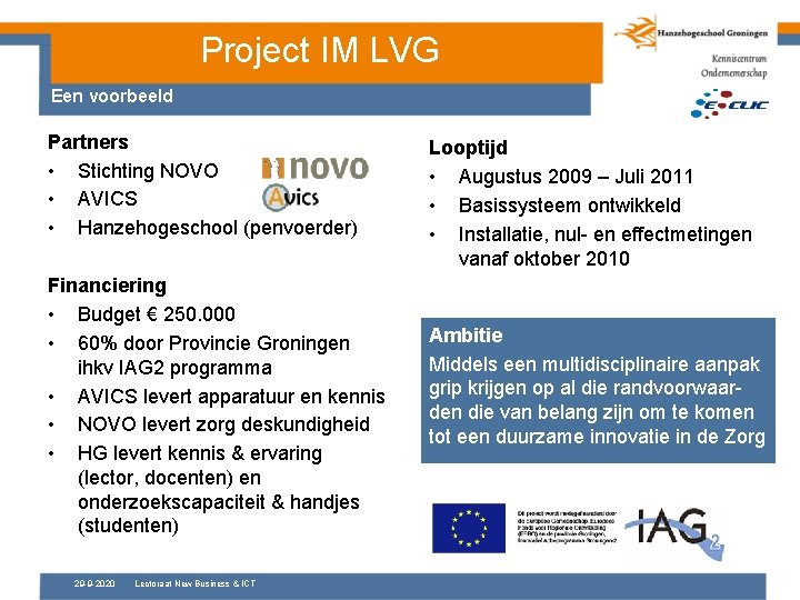 Project IM LVG Een voorbeeld Partners • Stichting NOVO • AVICS • Hanzehogeschool (penvoerder)
