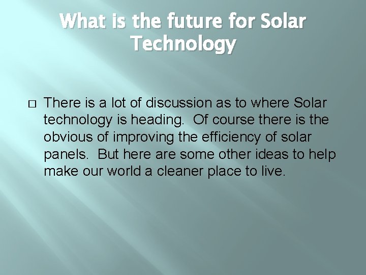 What is the future for Solar Technology � There is a lot of discussion