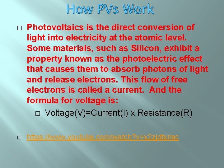 How PVs Work � � Photovoltaics is the direct conversion of light into electricity