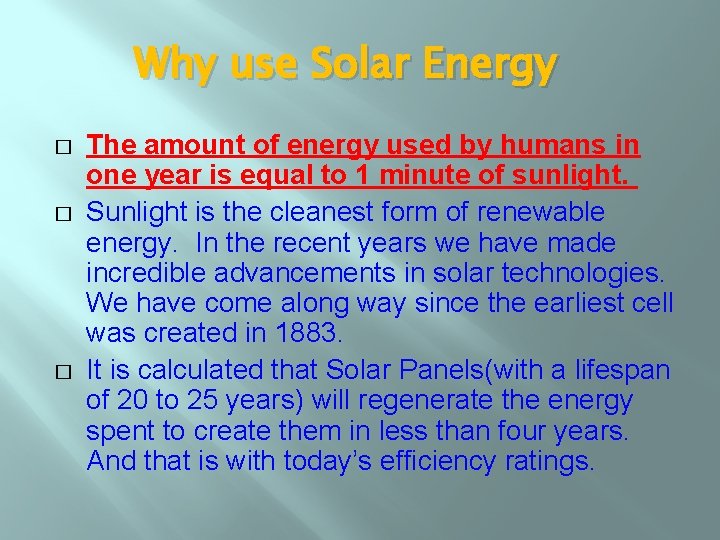 Why use Solar Energy � � � The amount of energy used by humans