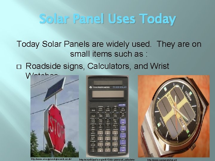Solar Panel Uses Today Solar Panels are widely used. They are on small items