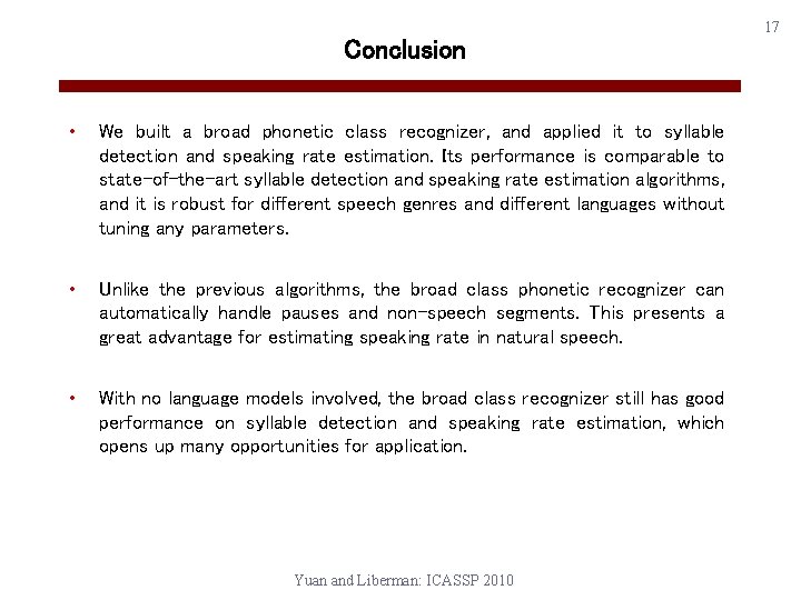 Conclusion • We built a broad phonetic class recognizer, and applied it to syllable