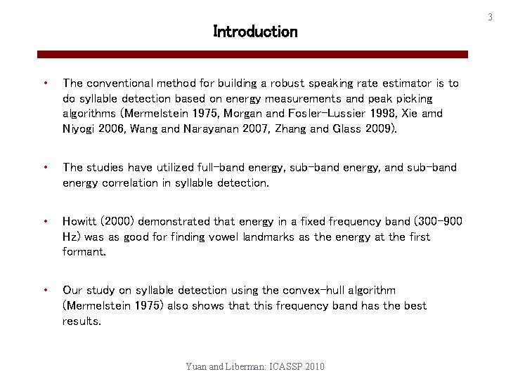 Introduction • The conventional method for building a robust speaking rate estimator is to