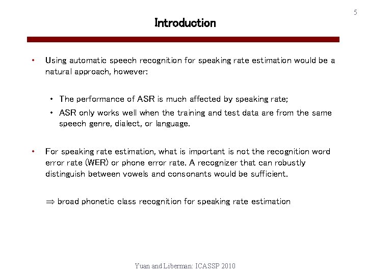 Introduction • Using automatic speech recognition for speaking rate estimation would be a natural
