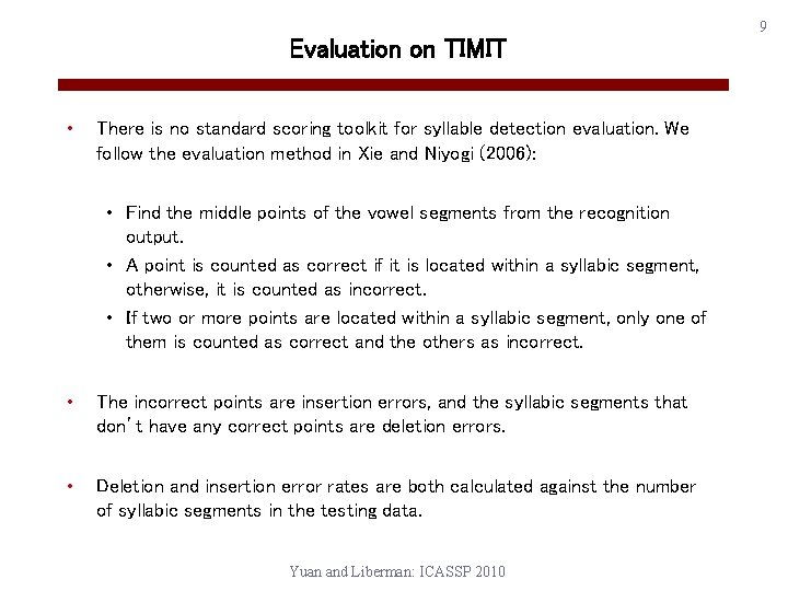 Evaluation on TIMIT • There is no standard scoring toolkit for syllable detection evaluation.