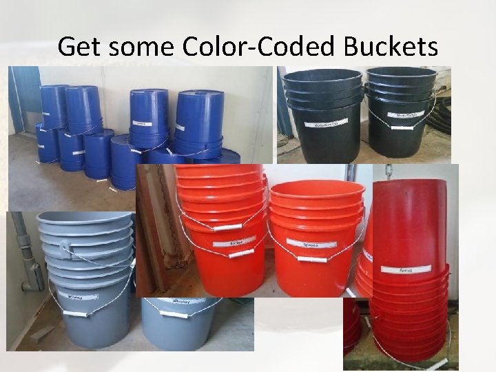 Get some Color-Coded Buckets 