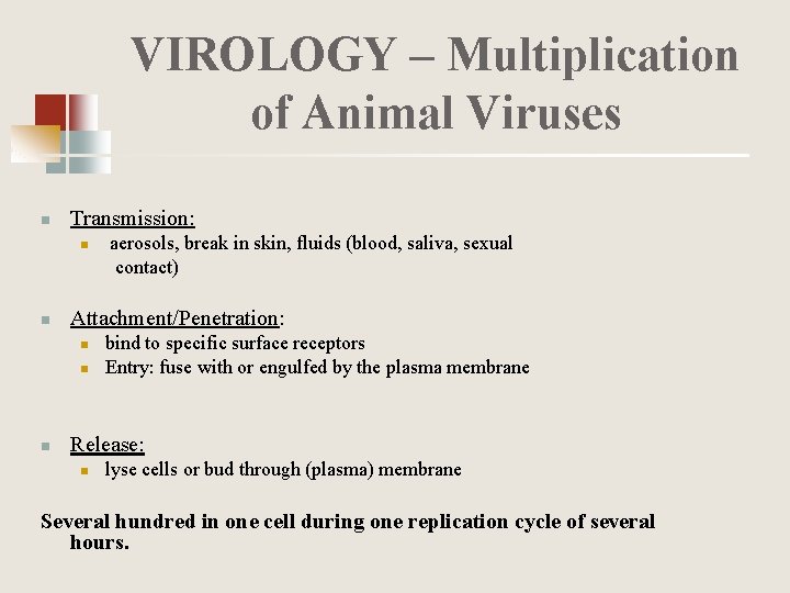 VIROLOGY – Multiplication of Animal Viruses n Transmission: n n Attachment/Penetration: n n n