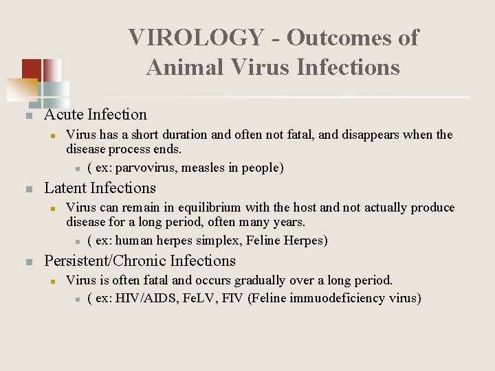 VIROLOGY - Outcomes of Animal Virus Infections n Acute Infection n n Latent Infections
