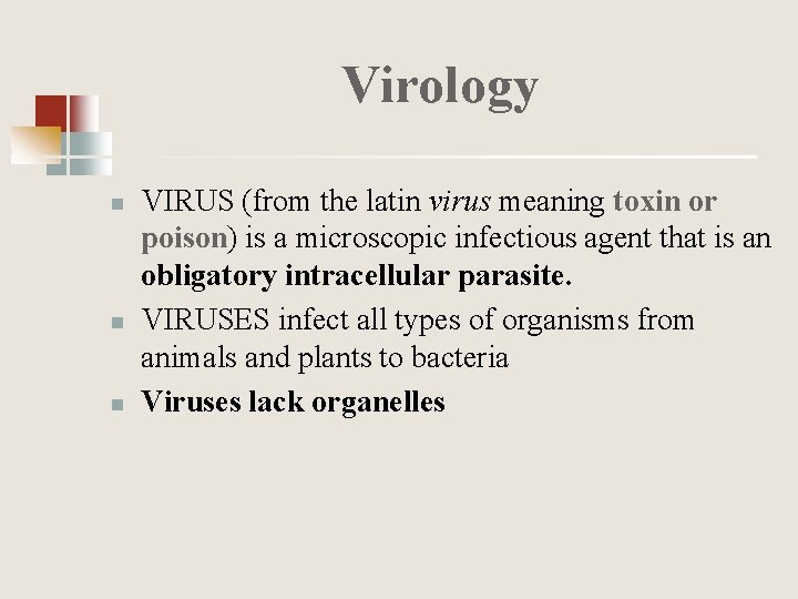 Virology n n n VIRUS (from the latin virus meaning toxin or poison) is