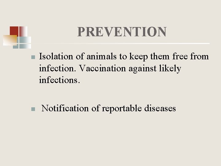 PREVENTION n n Isolation of animals to keep them free from infection. Vaccination against