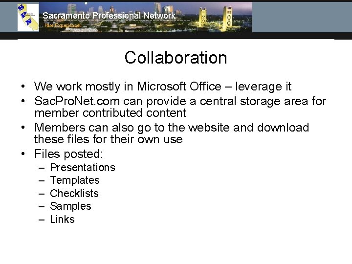 Sacramento Professional Network Hire Experience! Collaboration • We work mostly in Microsoft Office –