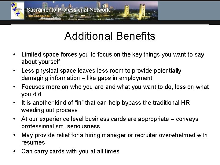 Sacramento Professional Network Hire Experience! Additional Benefits • Limited space forces you to focus