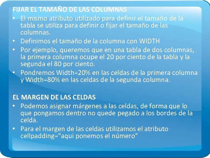 FIJAR EL TAMAÑO DE LAS COLUMNAS • El mismo atributo utilizado para definir el