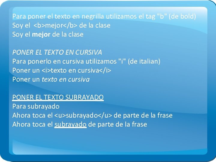 Para poner el texto en negrilla utilizamos el tag "b" (de bold) Soy el