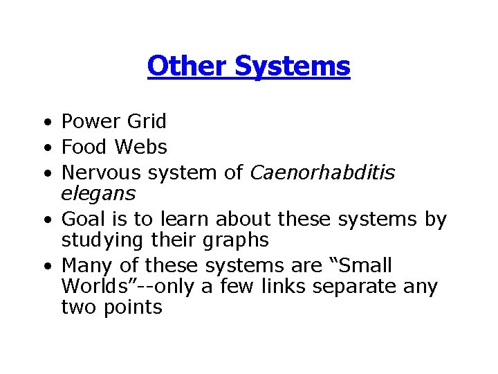 Other Systems • Power Grid • Food Webs • Nervous system of Caenorhabditis elegans