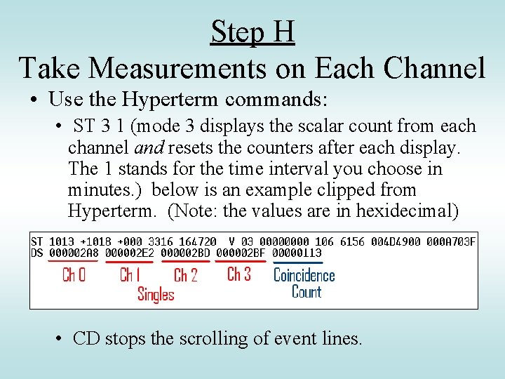 Step H Take Measurements on Each Channel • Use the Hyperterm commands: • ST