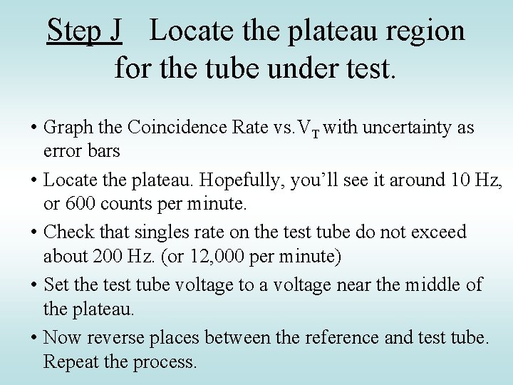 Step J Locate the plateau region for the tube under test. • Graph the