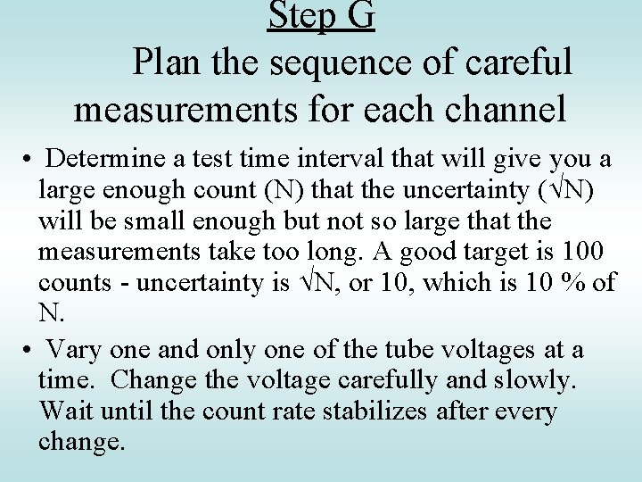 Step G Plan the sequence of careful measurements for each channel • Determine a