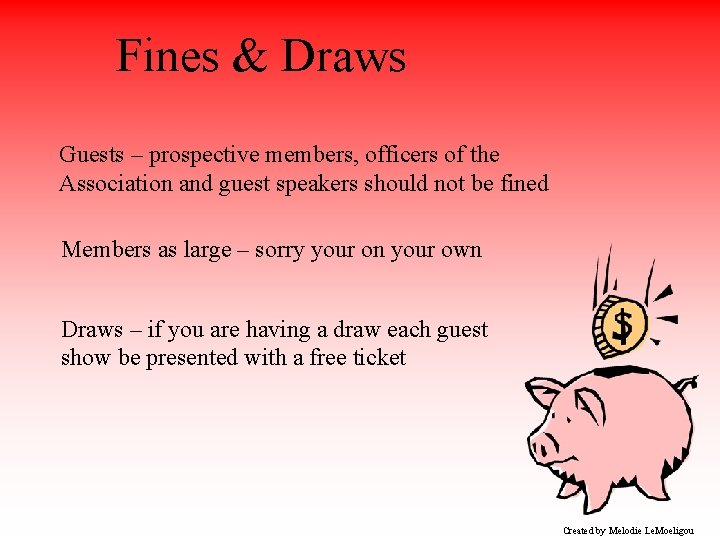 Fines & Draws Guests – prospective members, officers of the Association and guest speakers