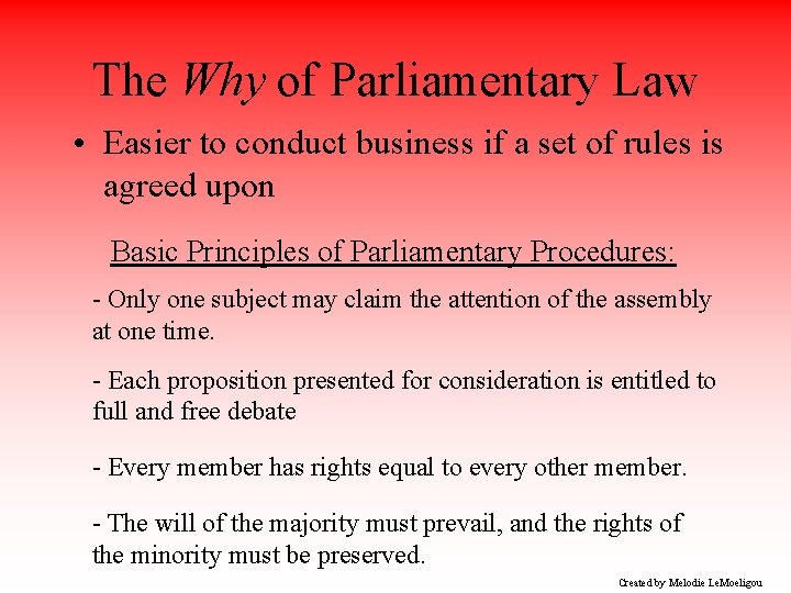 The Why of Parliamentary Law • Easier to conduct business if a set of