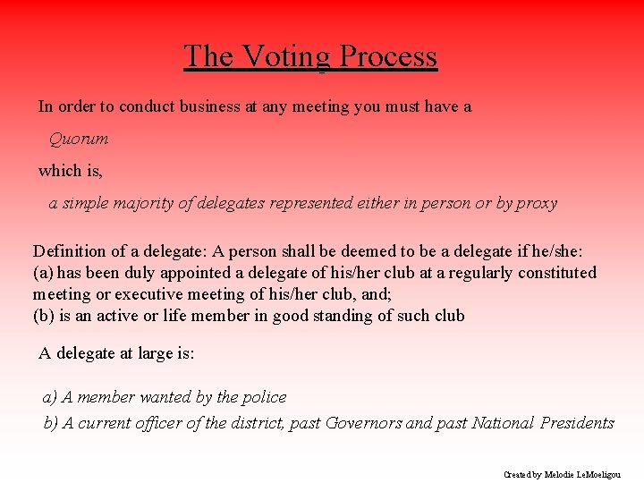 The Voting Process In order to conduct business at any meeting you must have