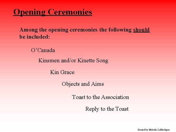 Opening Ceremonies Among the opening ceremonies the following should be included: O’Canada Kinsmen and/or