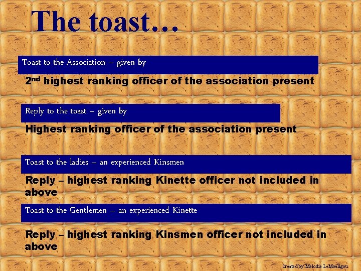 The toast… Toast to the Association – given by 2 nd highest ranking officer