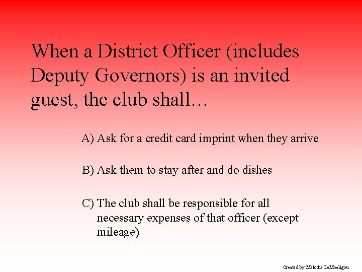 When a District Officer (includes Deputy Governors) is an invited guest, the club shall…