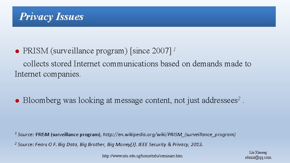 Privacy Issues l PRISM (surveillance program) [since 2007] 1 collects stored Internet communications based