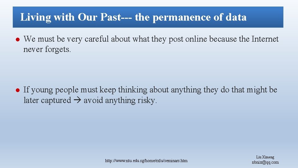 Living with Our Past--- the permanence of data l We must be very careful