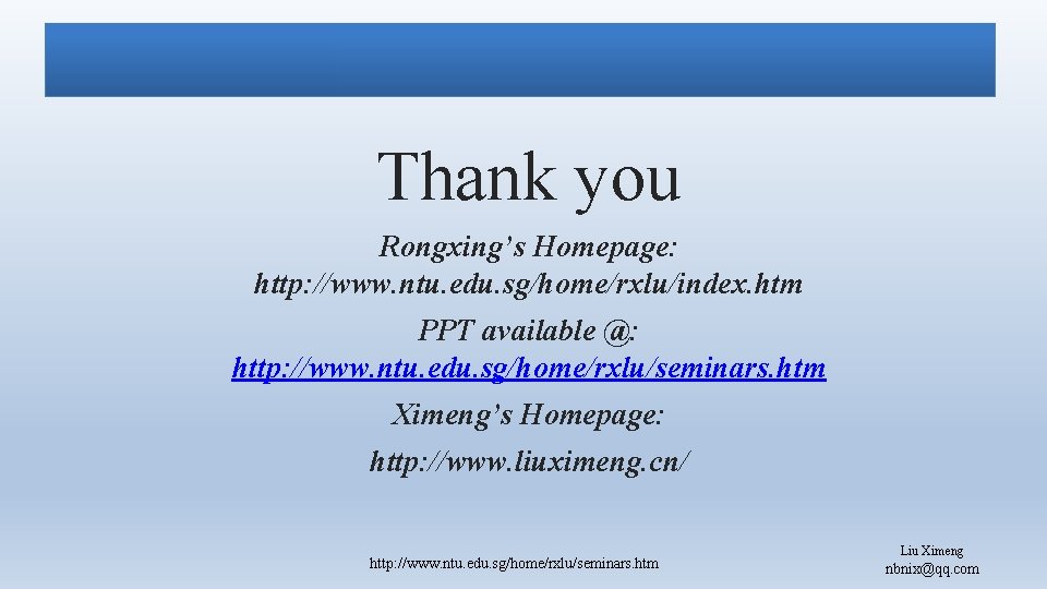 Thank you Rongxing’s Homepage: http: //www. ntu. edu. sg/home/rxlu/index. htm PPT available @: http: