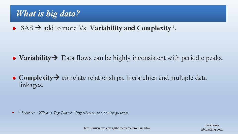 What is big data? l SAS add to more Vs: Variability and Complexity 1.