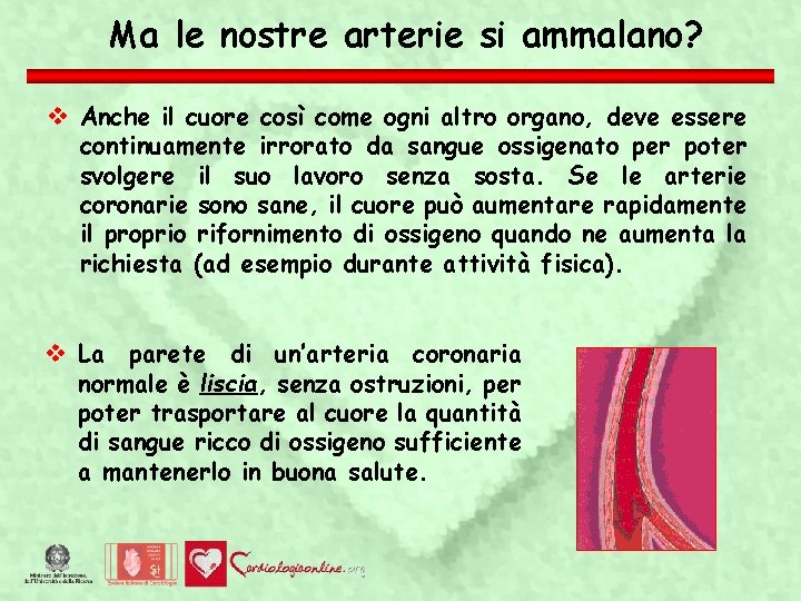 Ma le nostre arterie si ammalano? Anche il cuore così come ogni altro organo,