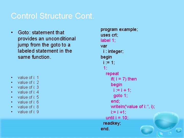 Control Structure Cont. • Goto: statement that provides an unconditional jump from the goto