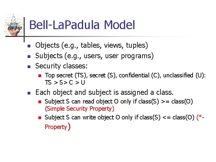 IST 210 Bell-La. Padula Model n n n Objects (e. g. , tables, views,