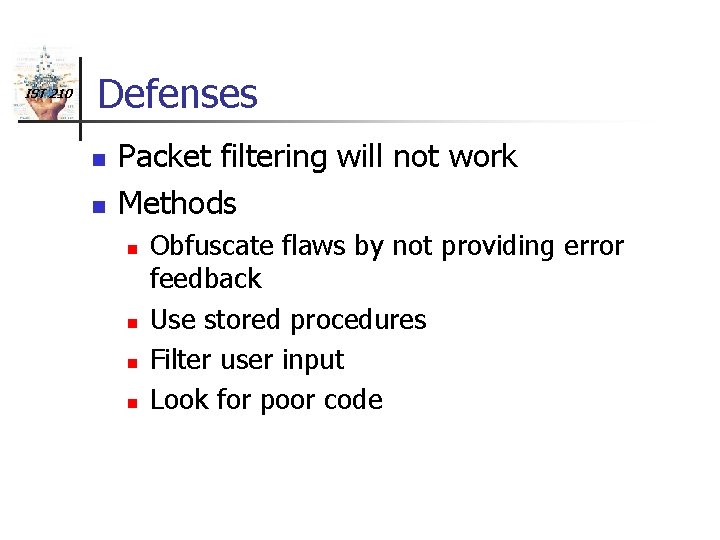 IST 210 Defenses n n Packet filtering will not work Methods n n Obfuscate