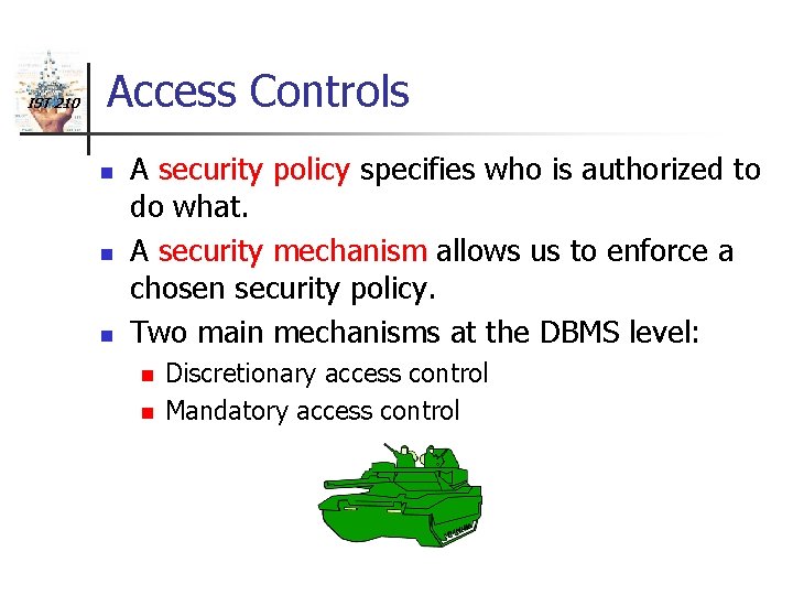 IST 210 Access Controls n n n A security policy specifies who is authorized